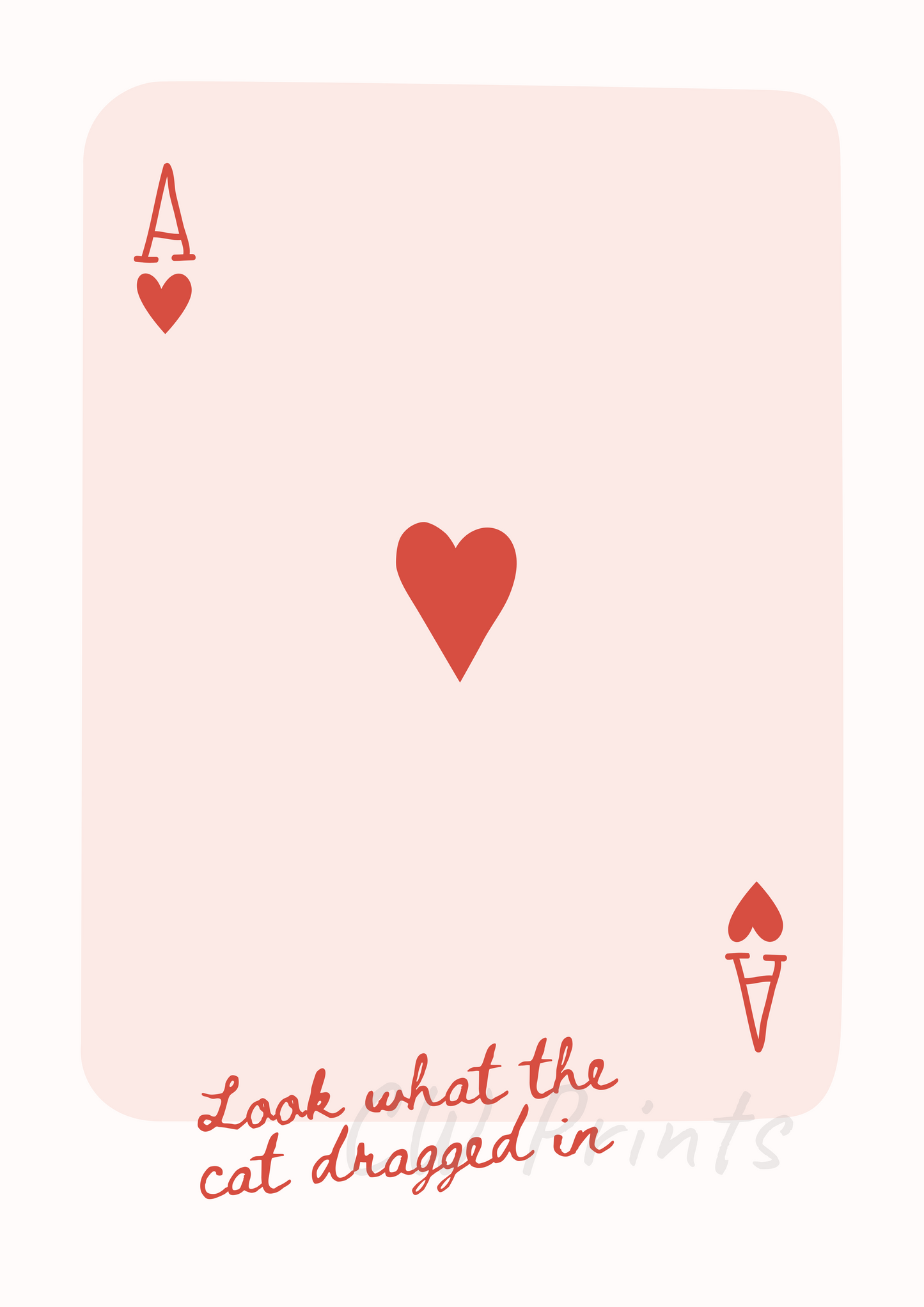 Look what the Cat dragged in - Ace of Hearts