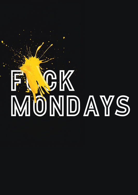 F*ck Mondays